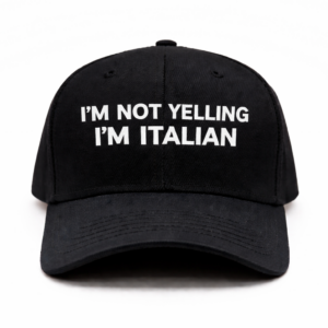 Cap - I'm Not Yelling, I'm Italian