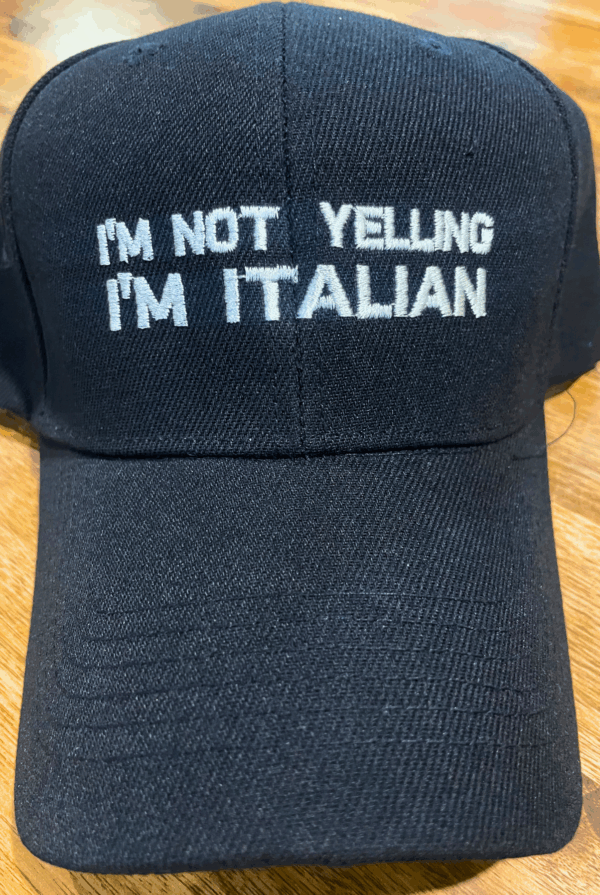 Cap - I'm Not Yelling, I'm Italian